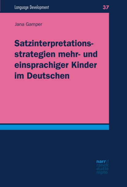 Satzinterpretationsstrategien mehr- und einsprachiger Kinder im Deutschen - Jana Gamper