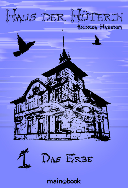

Haus der Hüterin: Band 1 - Das Erbe