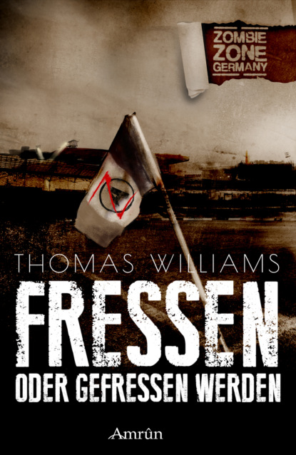 Zombie Zone Germany: Fressen oder gefressen werden (Thomas Williams). 