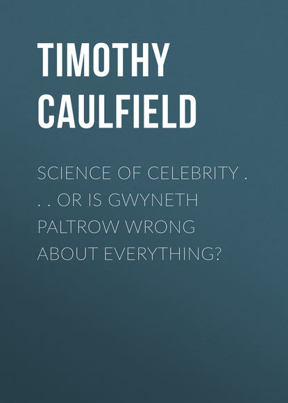 Timothy Caulfield — Science of Celebrity . . . or Is Gwyneth Paltrow Wrong About Everything?