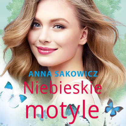 Anna Sakowicz - Niebieskie motyle