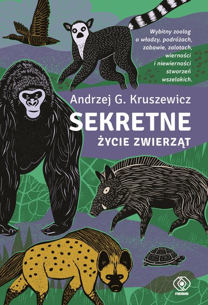 Andrzej G. Kruszewicz - Sekretne życie zwierząt
