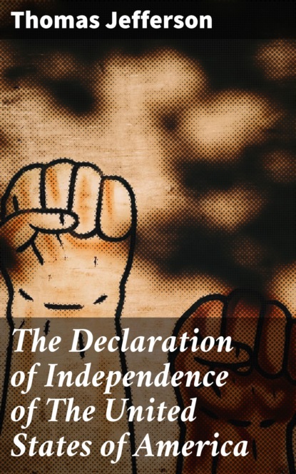 Thomas Jefferson - The Declaration of Independence of The United States of America