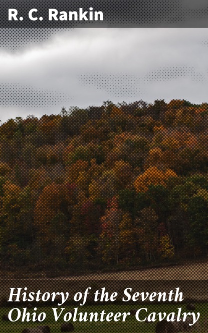 

History of the Seventh Ohio Volunteer Cavalry