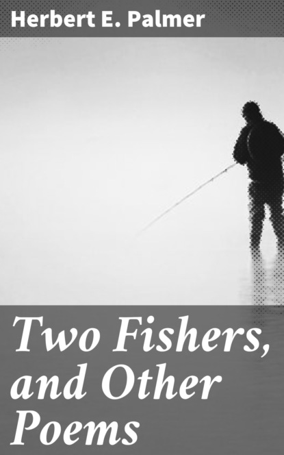 

Two Fishers, and Other Poems