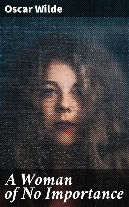 

A Woman of No Importance