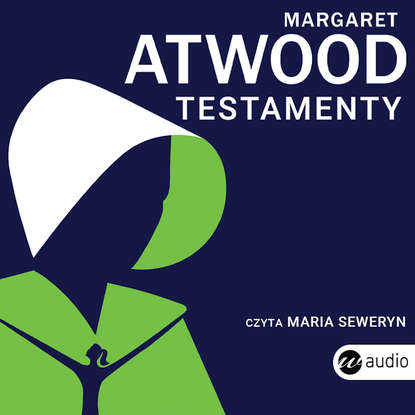 Margaret Atwood - Testamenty