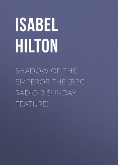 Ксюша Ангел - Shadow Of The Emperor   The (BBC Radio 3  Sunday Feature)