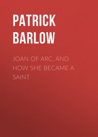 Patrick Barlow — Joan of Arc, and How She Became a Saint