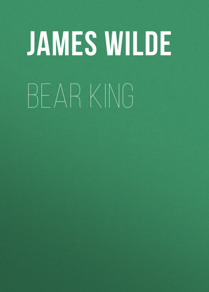 James Wilde — Bear King