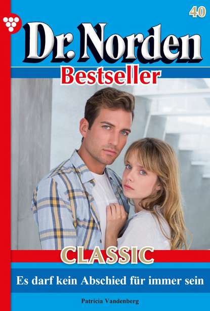 

Dr. Norden Bestseller Classic 40 – Arztroman
