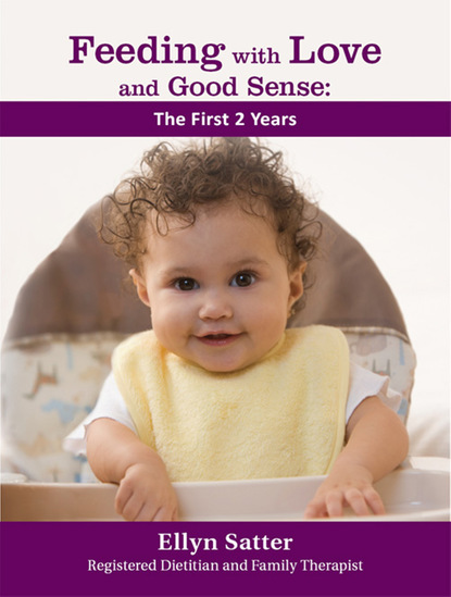 Ellyn Satter - Feeding with Love and Good Sense: The First Two Years