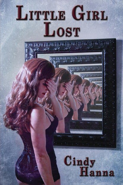 Cindy Hanna — Little Girl Lost: Volume 1 of the Little Girl Lost Trilogy