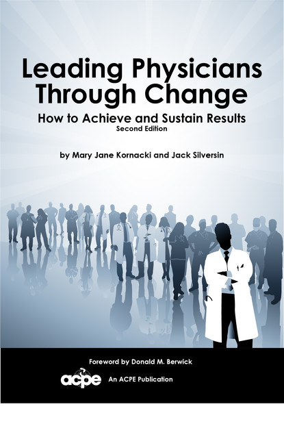 Mary Jane Kornacki — Leading Physicians through Change - How to Achieve and Sustain Results 2nd Edition