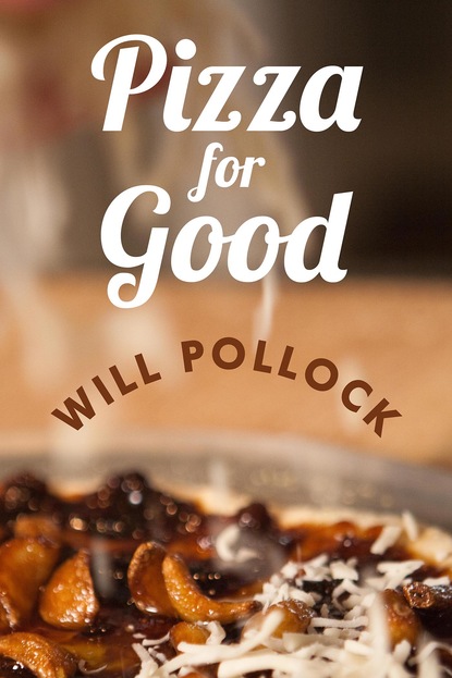 Will Pollock — Pizza for Good