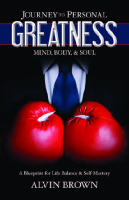 Alvin Brown — Journey to Personal Greatness