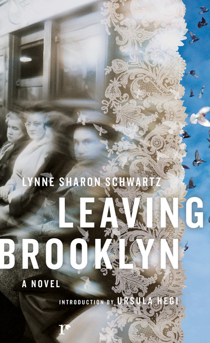 Lynne Sharon Schwartz - Leaving Brooklyn