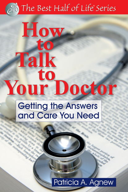 Patricia A. Agnew - How to Talk to Your Doctor