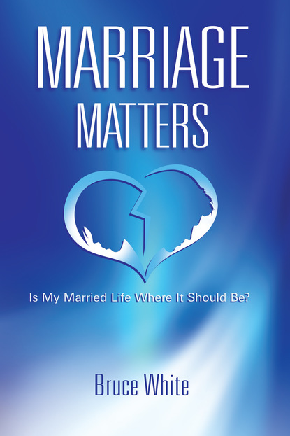 Bruce White - Marriage Matters