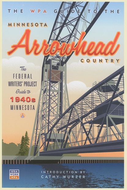 Federal Writers' Project - The WPA Guide to The Minnesota Arrowhead Country