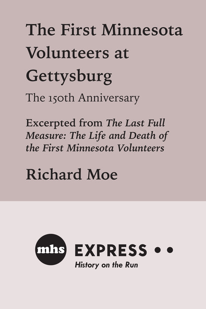 Richard  Moe - The First Minnesota Volunteers at Gettysburg, The 150th Anniversary