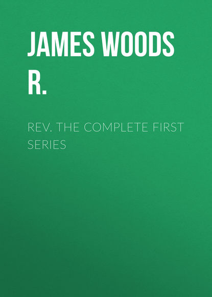 James Woods R. — Rev. The Complete First Series