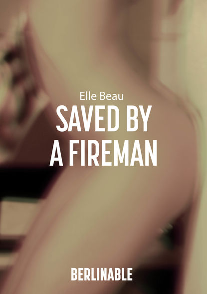 

Saved by a Fireman