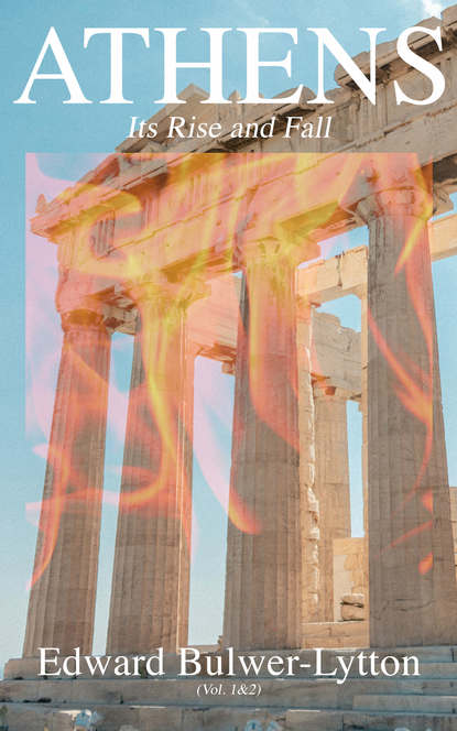 Эдвард Джордж Бульвер-Литтон - Athens - Its Rise and Fall (Vol. 1&2)