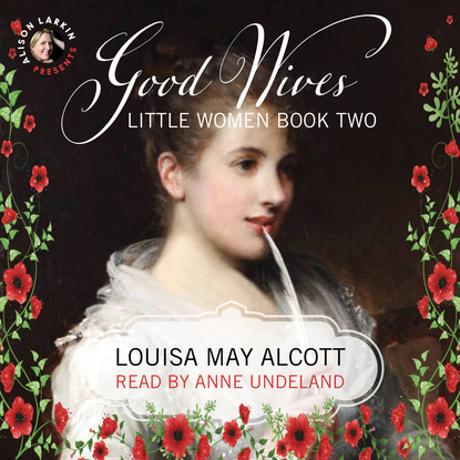 Louisa May Alcott — Little Women - Good Wives, Book 2