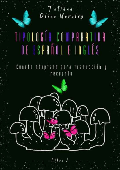 Tatiana Oliva Morales - Tipología comparativa de español e inglés. Cuento adaptado para traducción y recuento. Libro 2