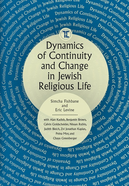 Группа авторов - Dynamics of Continuity and Change in Jewish Religious Life