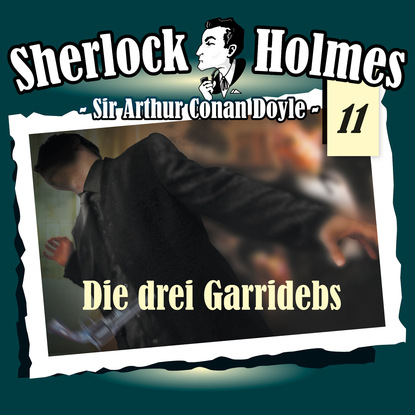 Артур Конан Дойл - Sherlock Holmes, Die Originale, Fall 11: Die drei Garridebs