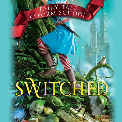 

Switched - Fairy Tale Reform School 4 (Unabridged)