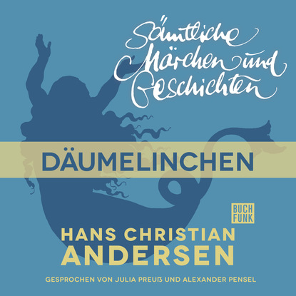 Ганс Христиан Андерсен - H. C. Andersen: Sämtliche Märchen und Geschichten, Däumelinchen