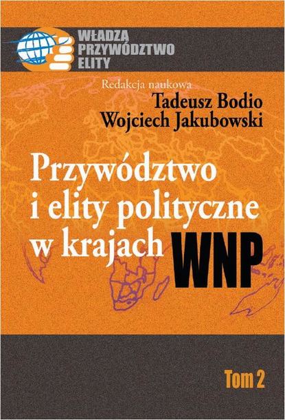 Wojciech Jakubowski - Przywództwo i elity polityczne w krajach WNP