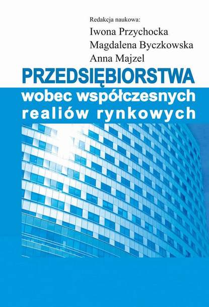 Iwona Przychocka - Przedsiębiorstwa wobec współczesnych realiów rynkowych