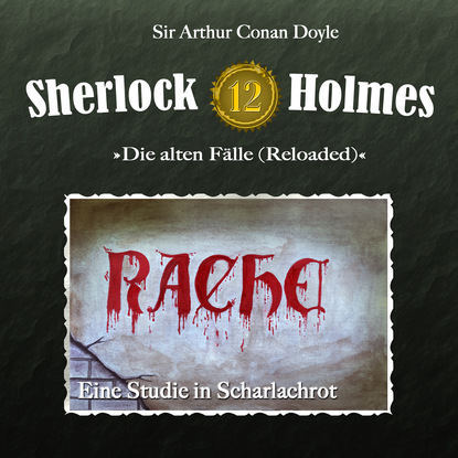 Артур Конан Дойл - Sherlock Holmes, Die alten Fälle (Reloaded), Fall 12: Eine Studie in Scharlachrot