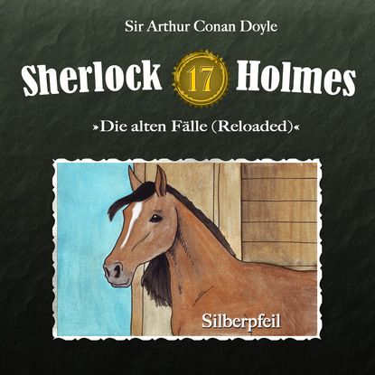 Артур Конан Дойл - Sherlock Holmes, Die alten Fälle (Reloaded), Fall 17: Silberpfeil