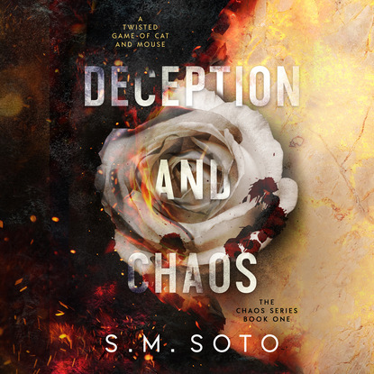 S.M. Soto — Deception and Chaos - Chaos, Book 1 (Unabridged)