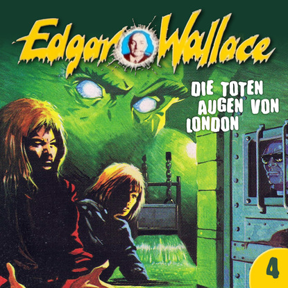 Edgar Wallace - Edgar Wallace, Folge 4: Die toten Augen von London