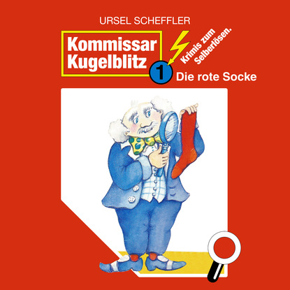 Ursel  Scheffler - Kommissar Kugelblitz, Folge 1: Die rote Socke