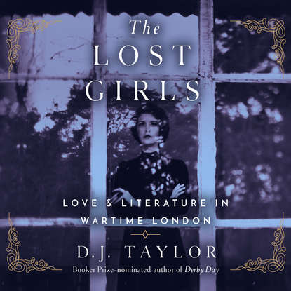 

The Lost Girls - Love and Literature in Wartime London (Unabridged)