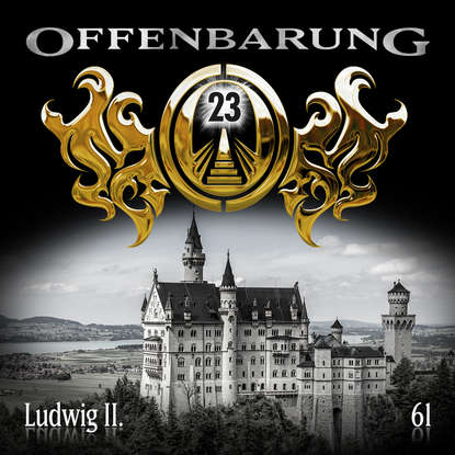 

Offenbarung 23, Folge 61: Ludwig II.