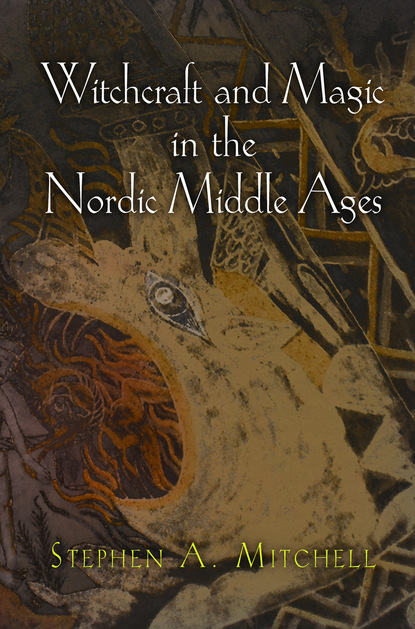 Stephen A. Mitchell - Witchcraft and Magic in the Nordic Middle Ages