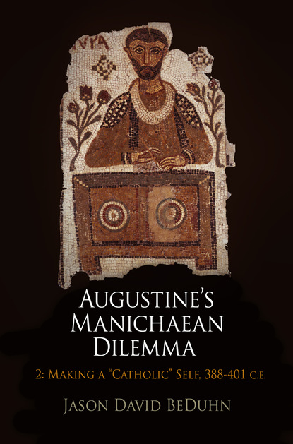 

Augustine's Manichaean Dilemma, Volume 2