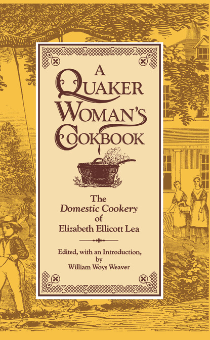 Elizabeth Ellicott Lea — A Quaker Woman's Cookbook