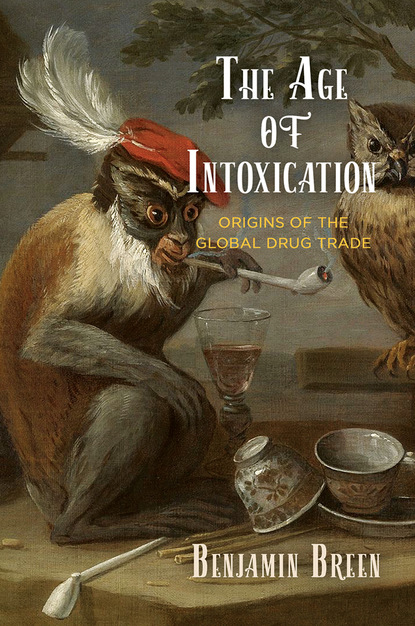 Benjamin Breen - The Age of Intoxication