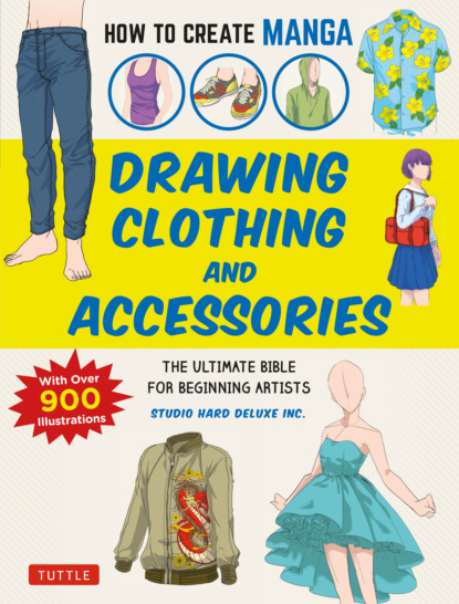 Studio Hard Deluxe Inc. - How to Create Manga: Drawing Clothing and Accessories