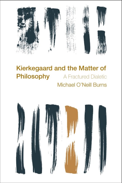 

Kierkegaard and the Matter of Philosophy