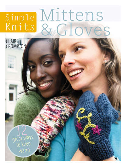 Clare Crompton — Simple Knits Mittens & Gloves